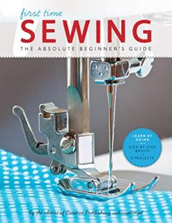 [VIEW] [KINDLE PDF EBOOK EPUB] First Time Sewing: The Absolute Beginner's Guide by  Editors of Creat