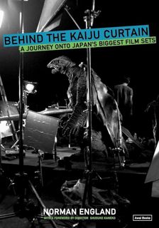 PDF Download Behind the Kaiju Curtain: A Journey Onto Japan's Biggest Film Sets