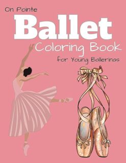 Pdf (read online) On Pointe - Ballet Coloring Book for Young Ballerinas: Dancers Fun - 40 Pages
