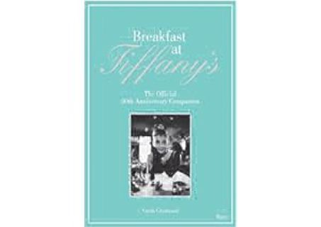 PDF/READ❤ Breakfast at Tiffany's: The Official 50th Anniversary Companion by Sarah