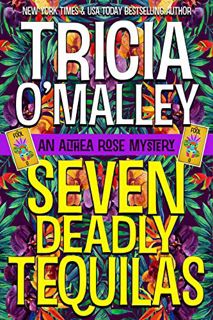[GET] KINDLE PDF EBOOK EPUB Seven Deadly Tequilas (The Althea Rose series Book 7) by  Tricia  O'Mall