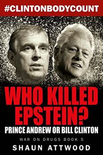 VIEW EBOOK EPUB KINDLE PDF Who Killed Epstein? Prince Andrew or Bill Clinton (War On Drugs Book 5) b