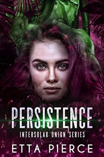 Read [EPUB KINDLE PDF EBOOK] Persistence: An Intersolar Alien Romance, Book 4 (The Intersolar Union