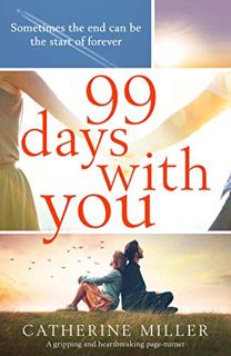 Access [EBOOK EPUB KINDLE PDF] 99 Days With You: A gripping and heartbreaking page-turner by  Cather
