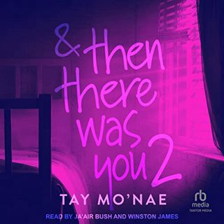 [GET] [EPUB KINDLE PDF EBOOK] & Then There Was You 2: There Was You, Book 2 by  Tay Mo'nae,Ja'Air Bu