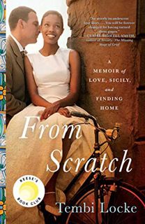 [ACCESS] [KINDLE PDF EBOOK EPUB] From Scratch: A Memoir of Love, Sicily, and Finding Home by  Tembi