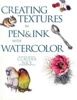 Access [PDF EBOOK EPUB KINDLE] Creating Textures in Pen & Ink with Watercolor by  Claudia Nice ✔️