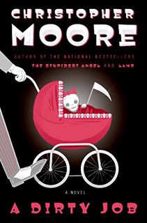 [Access] EPUB KINDLE PDF EBOOK A Dirty Job: A Novel by  Christopher Moore 🎯