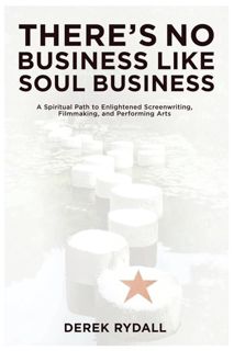 Pdf (read online) There's No Business Like Soul Business: A Spiritual Path to Enlightened Scree