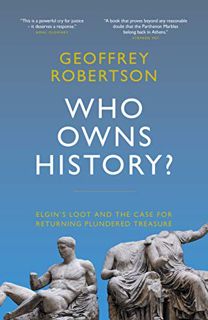 Get PDF EBOOK EPUB KINDLE Who Owns History?: Elgin’s Loot and the Case for Returning Plundered Treas