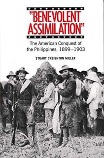 Get [EPUB KINDLE PDF EBOOK] Benevolent Assimilation: The American Conquest of the Philippines, 1899-