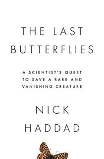 [View] [EPUB KINDLE PDF EBOOK] The Last Butterflies: A Scientist's Quest to Save a Rare and Vanishin