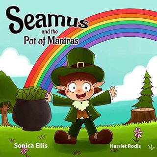 Get KINDLE PDF EBOOK EPUB Seamus and the Pot of Mantras: (I'm Thankful) by  Sonica Ellis &  Harriet