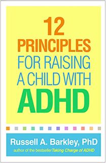 READ [PDF EBOOK EPUB KINDLE] 12 Principles for Raising a Child with ADHD by  Russell A. Barkley 📋