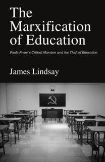 [ACCESS] KINDLE PDF EBOOK EPUB The Marxification of Education: Paulo Freire's Critical Marxism and t
