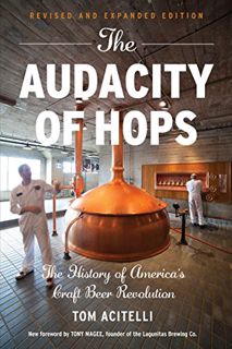 [View] [EBOOK EPUB KINDLE PDF] The Audacity of Hops: The History of America's Craft Beer Revolution