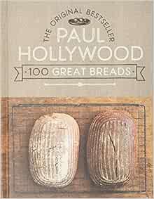 [VIEW] PDF EBOOK EPUB KINDLE Paul Hollywood 100 Great Breads: The Original Bestseller by Paul Hollyw