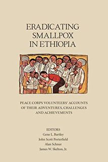 View [EPUB KINDLE PDF EBOOK] Eradicating Smallpox in Ethiopia: Peace Corps Volunteers' Accounts of T