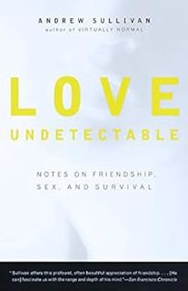 [Get] EBOOK EPUB KINDLE PDF Love Undetectable: Notes on Friendship, Sex, and Survival by Andrew Sull