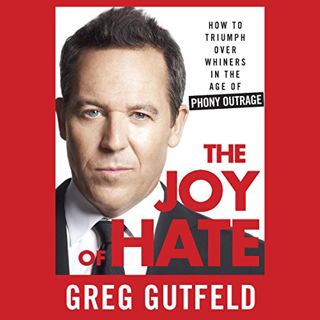 [VIEW] PDF EBOOK EPUB KINDLE The Joy of Hate: How to Triumph over Whiners in the Age of Phony Outrag