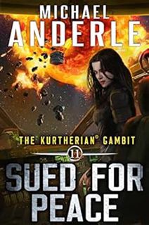 [GET] PDF EBOOK EPUB KINDLE Sued For Peace (The Kurtherian Gambit Book 11) by Michael Anderle 📤