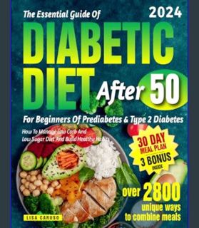 GET [PDF DIABETIC DIET AFTER 50: For Beginners Of Prediabetes & Type 2 Diabetes - How To Manage Low