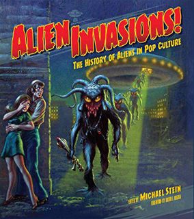 Access PDF EBOOK EPUB KINDLE Alien Invasions! The History of Aliens in Pop Culture by  Michael Stein