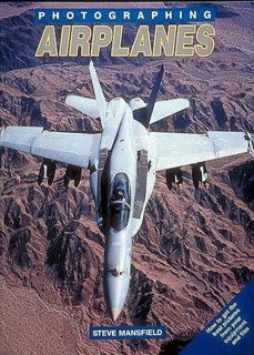 Download PDF Photographing Airplanes: How to Get the Best Pictures from Your Equipment and Film