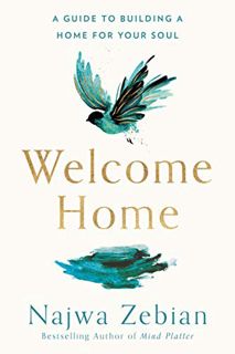 [Get] PDF EBOOK EPUB KINDLE Welcome Home: A Guide to Building a Home for Your Soul by  Najwa Zebian