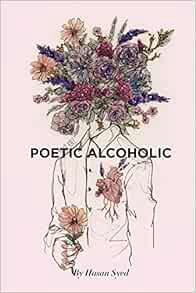 [Get] [EBOOK EPUB KINDLE PDF] Poetic Alcoholic by Hasan J. Syed 📪