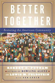 [Access] [EBOOK EPUB KINDLE PDF] Better Together: Restoring the American Community by  Robert D. Put