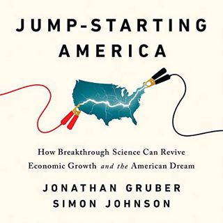 READ [PDF EBOOK EPUB KINDLE] Jump-Starting America: How Breakthrough Science Can Revive Economic Gro