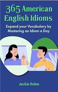 [PDF] Download 365 American English Idioms: Expand your Vocabulary by Mastering an Idiom a Day (Lea