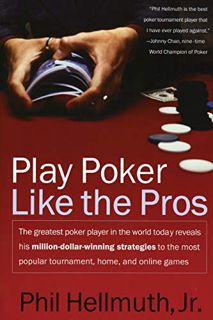 ACCESS [KINDLE PDF EBOOK EPUB] Play Poker Like the Pros by  Phil Hellmuth 💌