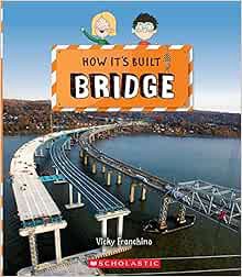 [Read] [EPUB KINDLE PDF EBOOK] Bridge (How It's Built) by Vicky Franchino,Mr. Richard Watson 📁