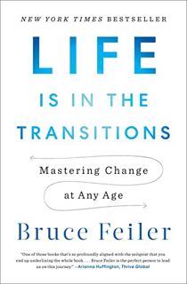 ACCESS KINDLE PDF EBOOK EPUB Life Is in the Transitions: Mastering Change at Any Age by  Bruce Feile