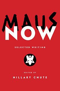 [Access] [EPUB KINDLE PDF EBOOK] Maus Now: Selected Writing by  Hillary Chute 💗