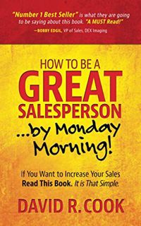 [Read] [EPUB KINDLE PDF EBOOK] How To Be A GREAT Salesperson...By Monday Morning!: If You Want to In