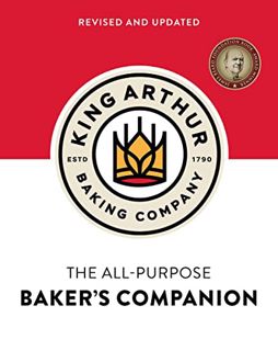 Access [EBOOK EPUB KINDLE PDF] The King Arthur Baking Company's All-Purpose Baker's Companion (Revis
