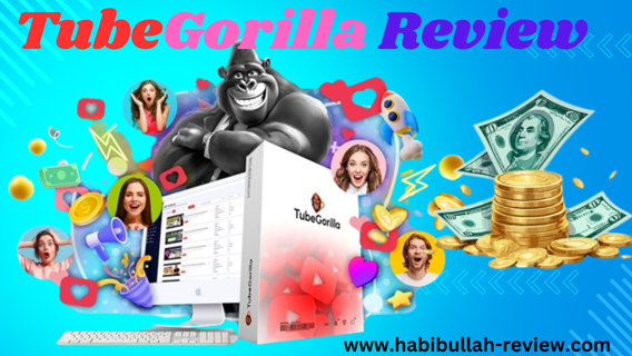 TubeGorilla Review – Revealing you Brand-New Technology, Create & Sell TubeGorilla