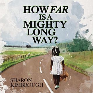 Read KINDLE PDF EBOOK EPUB How Far Is a Mighty Long Way? by  Sharon Kimbrough,Sharon Kimbrough,Sharo
