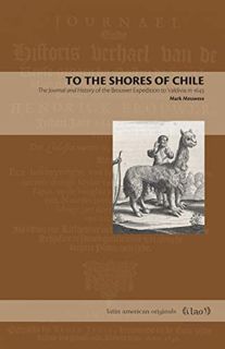 [ACCESS] [PDF EBOOK EPUB KINDLE] To the Shores of Chile: The Journal and History of the Brouwer Expe