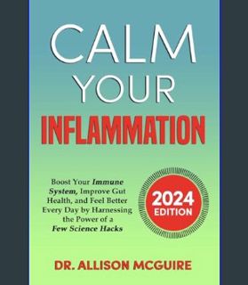 [EBOOK] [PDF] Calm Your Inflammation: Boost Your Immune System, Improve Gut Health, and Feel Better