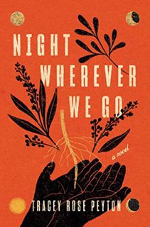 Read [EBOOK EPUB KINDLE PDF] Night Wherever We Go: A Novel by  Tracey Rose Peyton 📕
