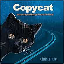 Read EBOOK EPUB KINDLE PDF Copycat: Nature-inspired Design Around the World by Christy Hale ☑️