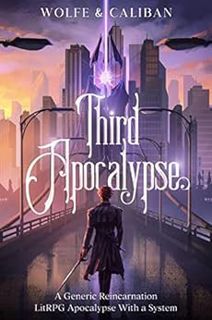Get [PDF EBOOK EPUB KINDLE] Third Apocalypse: A Generic Reincarnation Apocalypse LitRPG With a Syste