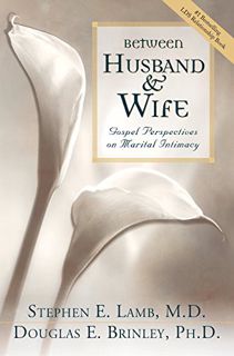 GET PDF EBOOK EPUB KINDLE Between Husband & Wife: Gospel Perspectives on Marital Intimacy by  Stephe