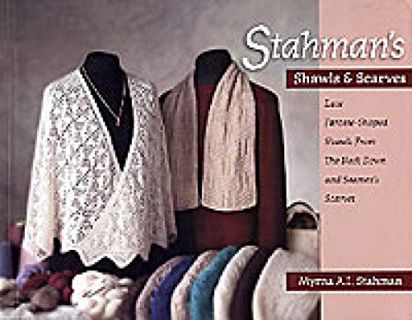 READ EBOOK EPUB KINDLE PDF Stahman's Shawls and Scarves: Lace Faroese-Shaped Shawls from the Neck Do