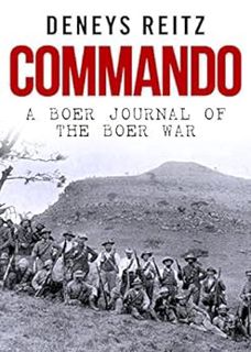 Get EPUB KINDLE PDF EBOOK Commando: A Boer Journal of the Boer War by Deneys Reitz 💑
