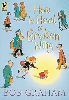 GET EPUB KINDLE PDF EBOOK How to Heal a Broken Wing by  Bob Graham &  Bob Graham 💚